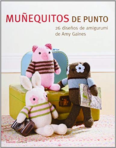 Muñequitos de punto: 26 diseños de amigurumi de Amy Gaines