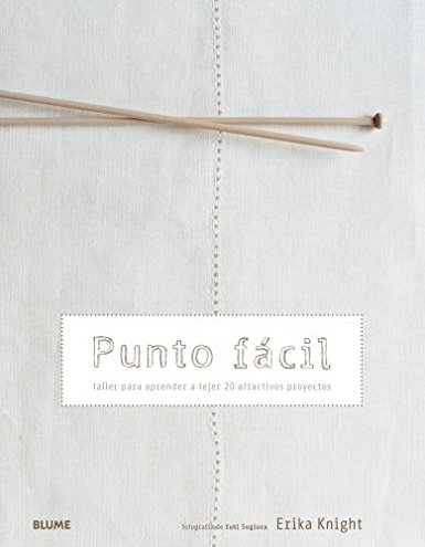 Punto fácil: Taller para aprender a tejer 20 atractivos proyectos
